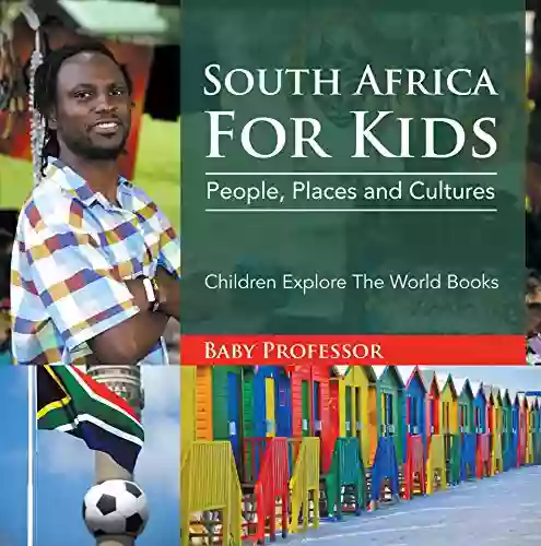 South Africa For Kids: People Places And Cultures Children Explore The World