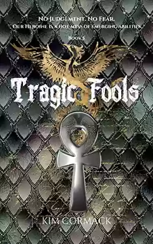 Tragic Fools: Children Of Ankh Universe (Children Of Ankh 5)