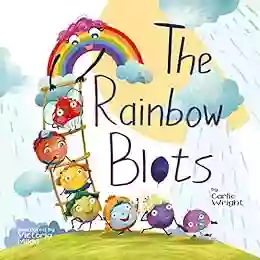 The Rainbow Blots : A Children s Storytime About Rainbow Colours and Learning Through Play Ages 1 6