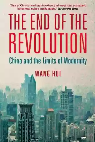 The End Of The Revolution: China And The Limits Of Modernity