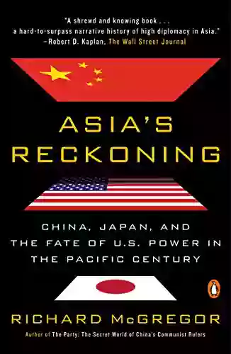 Asia S Reckoning: China Japan And The Fate Of U S Power In The Pacific Century