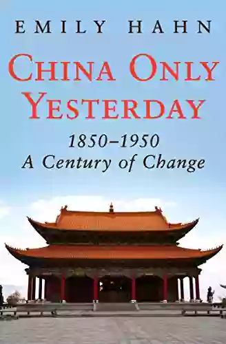 China Only Yesterday 1850 1950: A Century Of Change