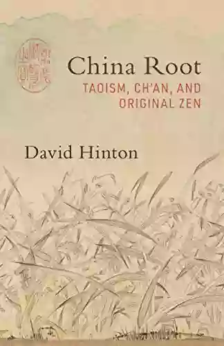 China Root: Taoism Ch An And Original Zen