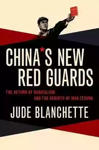 China S New Red Guards: The Return Of Radicalism And The Rebirth Of Mao Zedong