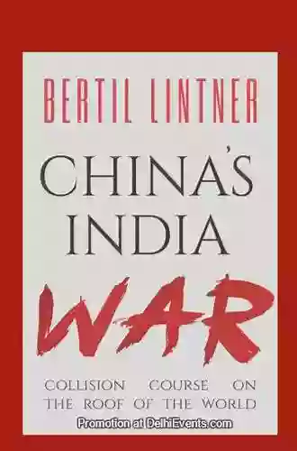 China S India War: Collision Course On The Roof Of The World