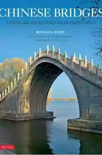 Chinese Bridges: Living Architecture From China S Past