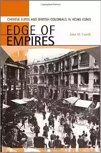 Edge Of Empires: Chinese Elites And British Colonials In Hong Kong