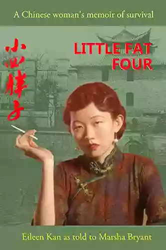 Little Fat Four: A Chinese Woman s Memoir of Survival