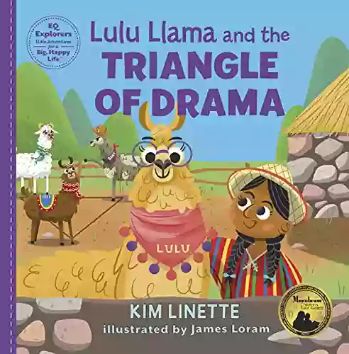 Lulu Llama And The Triangle Of Drama: Choose To Be Drama Free (EQ Explorers Little Adventures For A Big Happy Life )