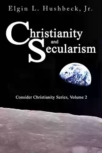 Christianity And Secularism (Consider Christianity 2)