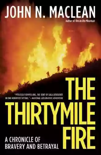 The Thirtymile Fire: A Chronicle Of Bravery And Betrayal