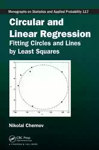 Circular And Linear Regression: Fitting Circles And Lines By Least Squares (Chapman Hall/CRC Monographs On Statistics Applied Probability)