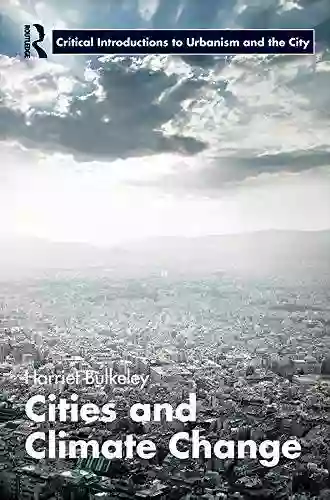 Cities And Climate Change (Routledge Critical Introductions To Urbanism And The City)