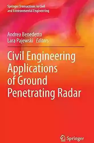 Civil Engineering Applications Of Ground Penetrating Radar (Springer Transactions In Civil And Environmental Engineering)