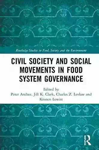 Civil Society And Social Movements In Food System Governance (Routledge Studies In Food Society And The Environment)