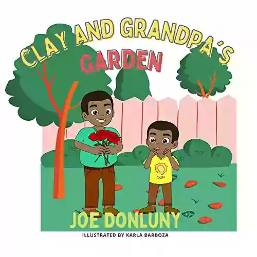 Clay Visits Grandpa S Garden Bren MacDibble