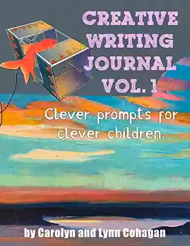 Creative Writing Journal: Clever Prompts For Clever Children (Volume One 1)