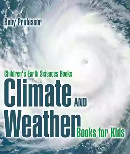 Climate And Weather For Kids Children S Earth Sciences