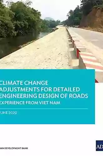 Climate Change Adjustments For Detailed Engineering Design Of Roads: Experience From Viet Nam