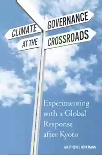 Climate Governance At The Crossroads: Experimenting With A Global Response After Kyoto