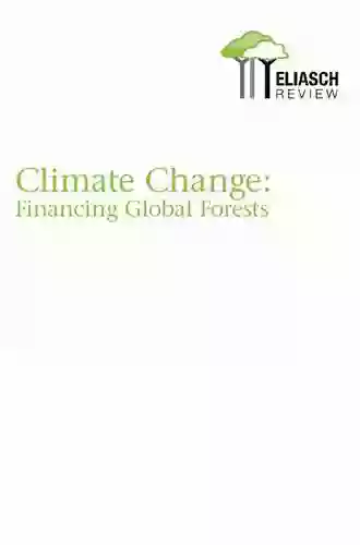 Climate Change: Financing Global Forests: The Eliasch Review