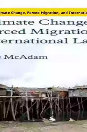 Climate Change Forced Migration And International Law