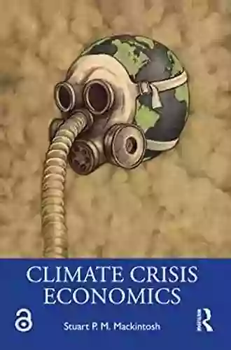 Climate Crisis Economics Stuart P M Mackintosh