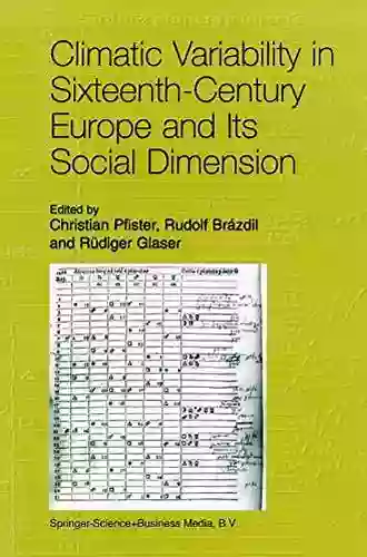 Climatic Variability in Sixteenth Century Europe and Its Social Dimension