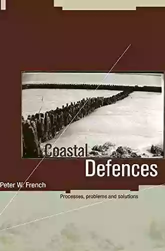 Coastal Defences: Processes Problems And Solutions