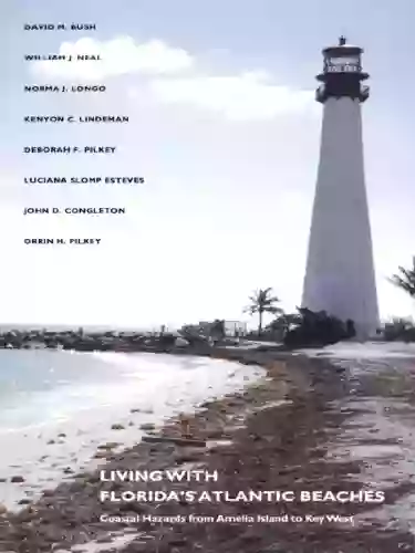 Living With Florida S Atlantic Beaches: Coastal Hazards From Amelia Island To Key West (Living With The Shore)