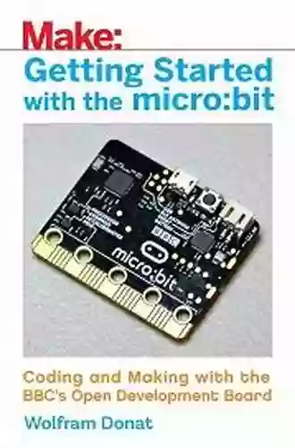 Getting Started With The Micro:bit: Coding And Making With The BBC S Open Development Board (Make)