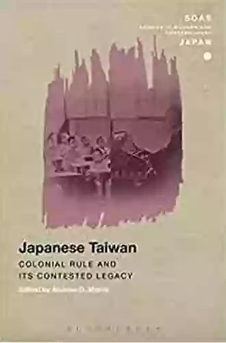 Japanese Taiwan: Colonial Rule And Its Contested Legacy (SOAS Studies In Modern And Contemporary Japan)