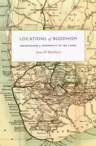 Locations Of Buddhism: Colonialism And Modernity In Sri Lanka (Buddhism And Modernity)