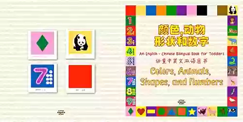 Colors Animals Shapes And Numbers: An English Chinese Bilingual For Toddlers