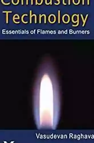 Combustion Technology: Essentials Of Flames And Burners