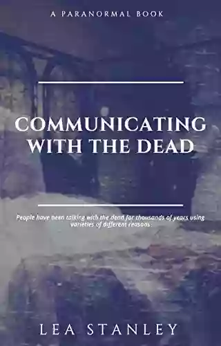 Communicating With The Dead J Aaron Simmons