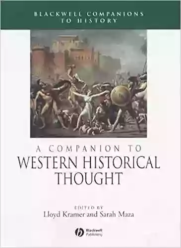 A Companion to Western Historical Thought (Wiley Blackwell Companions to World History 1)