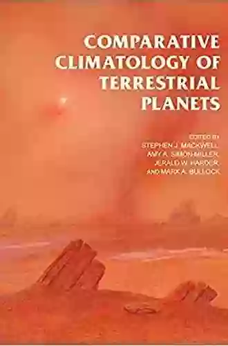 Comparative Climatology Of Terrestrial Planets (The University Of Arizona Space Science Series)