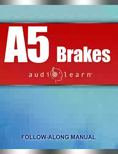 ASE A5 Brakes Test: AudioLearn: Complete Audio Review For The Automotive Service Excellence (ASE) Automobile Light Truck Certification (A Series) Brakes Test (A5)