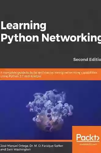 Learning Python Networking: A Complete Guide To Build And Deploy Strong Networking Capabilities Using Python 3 7 And Ansible 2nd Edition