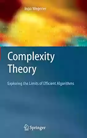 Complexity Theory: Exploring the Limits of Efficient Algorithms