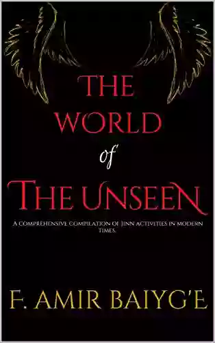 The World Of The Unseen: A Comprehensive Compilation Of Jinn Activities In Modern Times