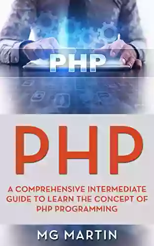 PHP: A Comprehensive Intermediate Guide To Learn The Concept Of PHP Programming