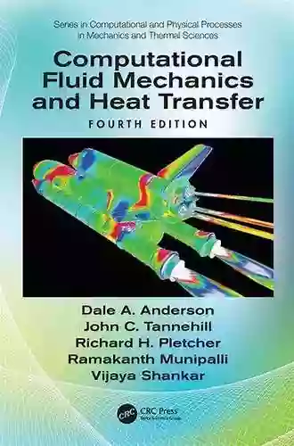 Computational Fluid Mechanics And Heat Transfer (Series In Computational And Physical Processes In Mechanics And Thermal Sciences)