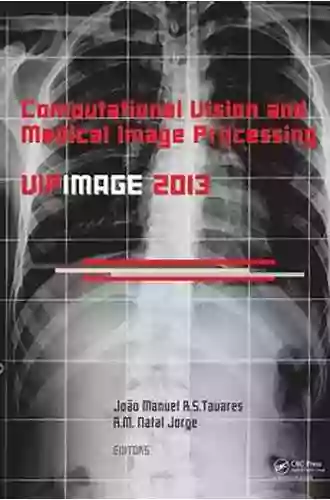 Computational Vision and Medical Image Processing IV: VIPIMAGE 2013