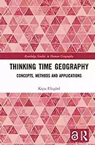 Thinking Time Geography: Concepts Methods and Applications (Routledge Studies in Human Geography)