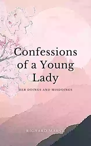 Confessions Of A Young Lady: Her Doings And Misdoings : Annotated