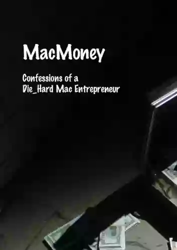 MacMoney: Confessions Of A Die Hard Mac Entrepreneur