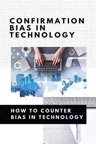 Confirmation Bias In Technology: How To Counter Bias In Technology: Unconscious Bias In Technology