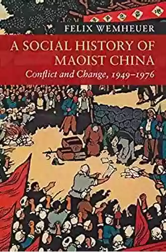 A Social History Of Maoist China: Conflict And Change 1949 1976 (New Approaches To Asian History 19)